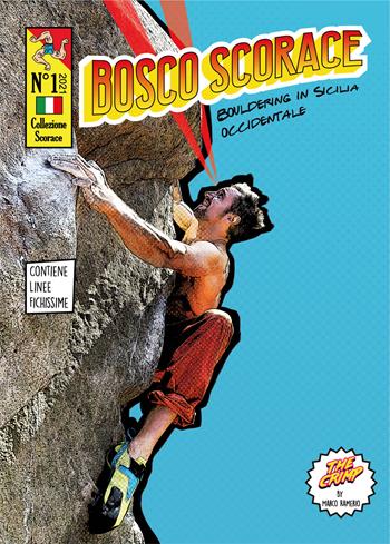 Bosco Scorace. Bouldering in Sicilia Occidentale - Marco Ramerio - Libro Haiku 2021 | Libraccio.it