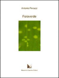 Foraverde - Antonio Perazzi - Libro Maestri di Giardino 2013, Scrivere verde | Libraccio.it