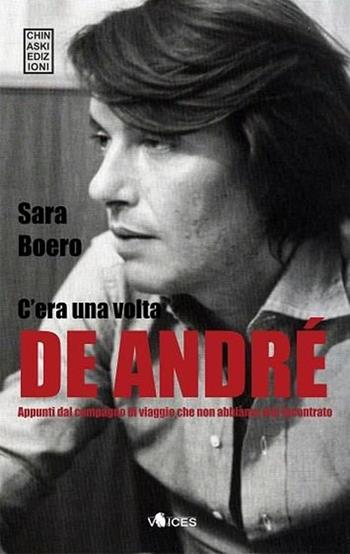 C'era una volta De André - Sara Boero - Libro Chinaski Edizioni 2013, Voices | Libraccio.it