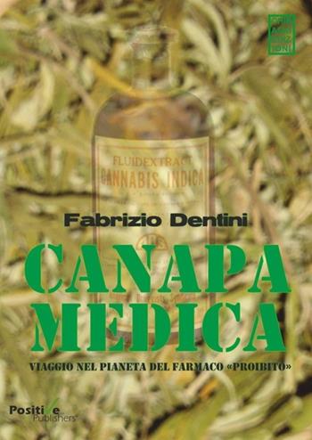 Canapa medica. Viaggio nel pianeta del farmaco «proibito» - Fabrizio Dentini - Libro Chinaski Edizioni 2013 | Libraccio.it