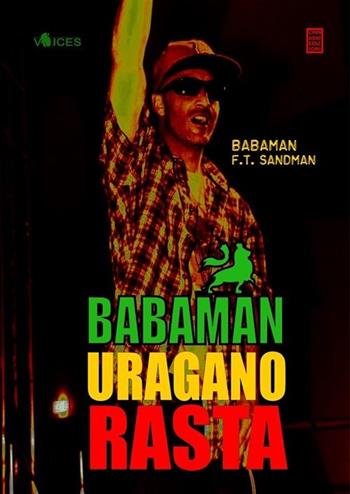 Babaman uragano rasta - Babaman, F. T. Sandman - Libro Chinaski Edizioni 2013, Voices | Libraccio.it