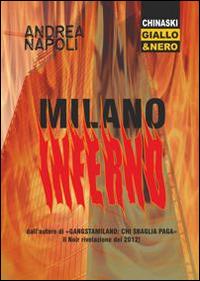 Milano inferno - Andrea Napoli - Libro Chinaski Edizioni 2014, Giallo e nero | Libraccio.it