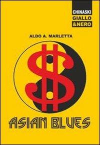 Asian blues - Aldo Marletta - Libro Chinaski Edizioni 2014, Giallo e nero | Libraccio.it