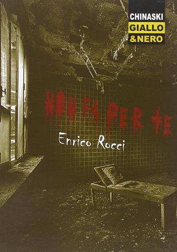 Non fa per te - Enrico Rocci - Libro Chinaski Edizioni 2015, Giallo e nero | Libraccio.it