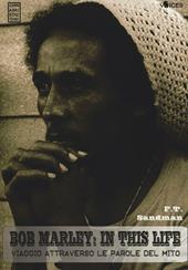 Bob Marley: in this life. Viaggio attraverso le parole del mito