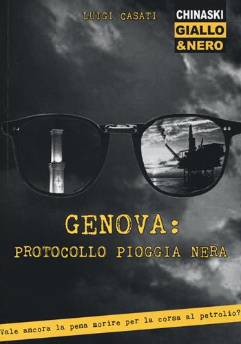 Genova: Protocollo pioggia nera - Luigi Casati - Libro Chinaski Edizioni 2016, Giallo e nero | Libraccio.it