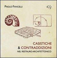 Casistiche e contraddizioni nel restauro architettonico - Paolo Fancelli - Libro Ginevra Bentivoglio EditoriA 2013, Abaco | Libraccio.it