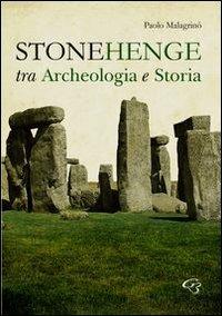 Stonehenge. Fra archeologia e storia - Paolo Malagrinò - Libro Ginevra Bentivoglio EditoriA 2013, Extravagantes | Libraccio.it
