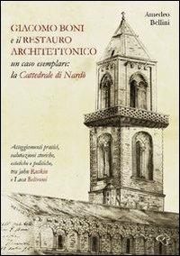 Giacomo Boni e il restauro architettonico - Amedeo Bellini - Libro Ginevra Bentivoglio EditoriA 2013, Arti | Libraccio.it