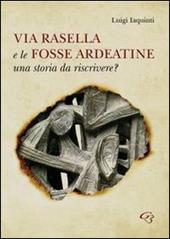 Via Rasella e le Fosse Ardeatine. Una storia da riscrivere?