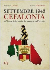 Settembre 1943. Cefalonia. Nel baule della storia: la memoria dell'eccidio - Vincenzo Grienti, Laura Malandrino - Libro Ginevra Bentivoglio EditoriA 2013, Extravagantes | Libraccio.it