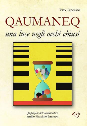 Qaumaneq. Una luce negli occhi chiusi - Vito Caporaso - Libro Ginevra Bentivoglio EditoriA 2015, Fuori collana | Libraccio.it