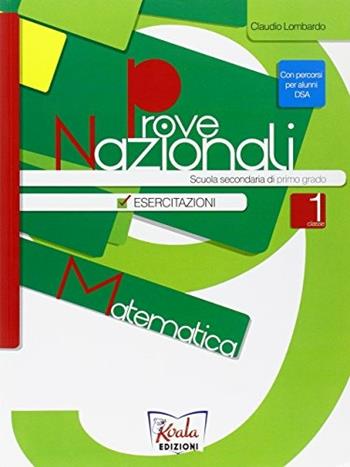 Prove nazionali. Esercitazioni di matematica. - Claudio Lombardo - Libro Koala Edizioni 2012 | Libraccio.it