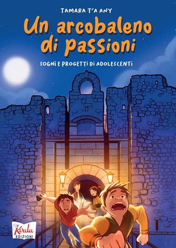 Un arcobaleno di passioni. Sogni e progetti di adolescenti - Tamara Ta'any - Libro Koala Edizioni 2026 | Libraccio.it