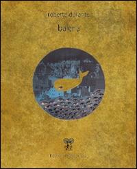 Balena - Roberta Durante - Libro Prufrock SPA 2014, Hence le joie | Libraccio.it