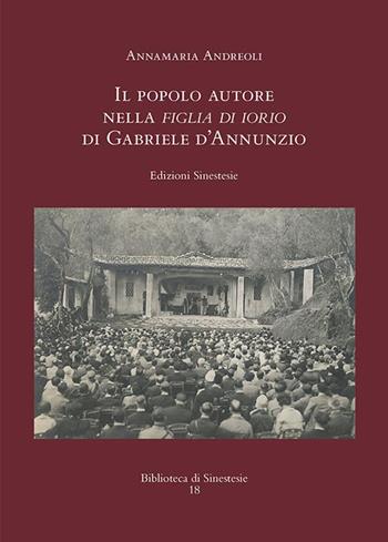 Il popolo autore nella Figlia di Iorio di Gabriele d'Annunzio - Annamaria Andreoli - Libro Sinestesie 2014, Biblioteca di Sinestesie | Libraccio.it