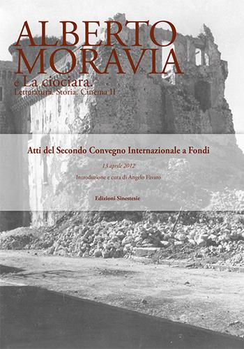 Alberto Moravia e «La ciociara». Storia, letteratura, cinema. Atti del 2° Convegno internazionale (Fondi, 13 aprile 2012)  - Libro Sinestesie 2014, Biblioteca di Sinestesie | Libraccio.it