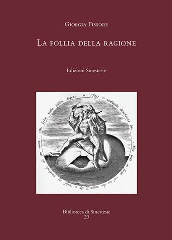 La follia della ragione - Giorgia Fissore - Libro Sinestesie 2014, Biblioteca di Sinestesie | Libraccio.it