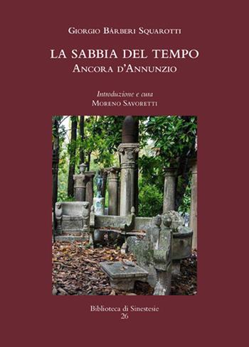 La sabbia del tempo. Ancora d'Annunzio - Giorgio Bàrberi Squarotti - Libro Sinestesie 2015, Biblioteca di Sinestesie | Libraccio.it