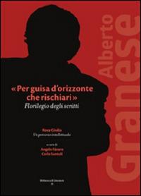 «Per guisa d'orizzonte che rischiari». Florilegio degli scritti - Alberto Granese - Libro Sinestesie 2015, Biblioteca di Sinestesie | Libraccio.it