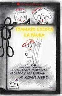 Tommaso colora la paura. I libri colorati delle emozioni - Eliamari Cattapan - Libro Mimi Creativity 2013 | Libraccio.it