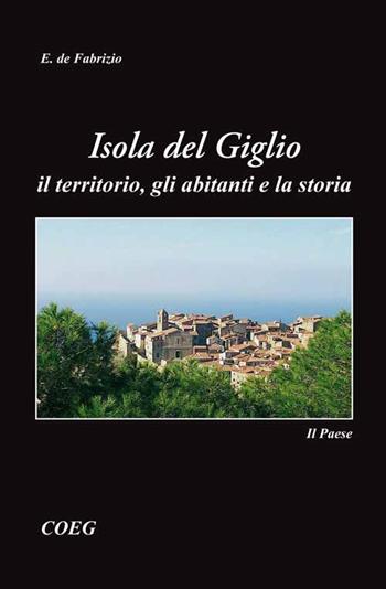 Isola del Giglio. Il territorio, gli abitanti e la storia - Ennio De Fabrizio - Libro Laurum 2014 | Libraccio.it