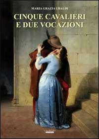 Cinque cavallieri e due vocazioni - M. Grazia Ubaldi - Libro Laurum 2014 | Libraccio.it