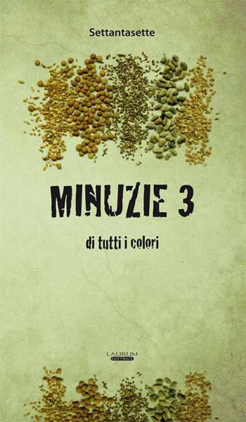 Minuzie 3. Tutti i colori - Anonimo - Libro Laurum 2015 | Libraccio.it