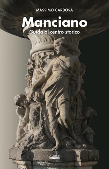 Manciano. Guida al centro storico - Massimo Cardosa - Libro Laurum 2015 | Libraccio.it