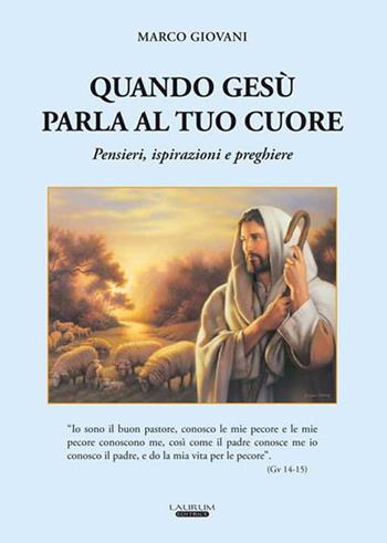 Quando Gesù parla al tuo cuore. Pensieri, ispirazioni e preghiere - Marco Giovani - Libro Laurum 2016 | Libraccio.it