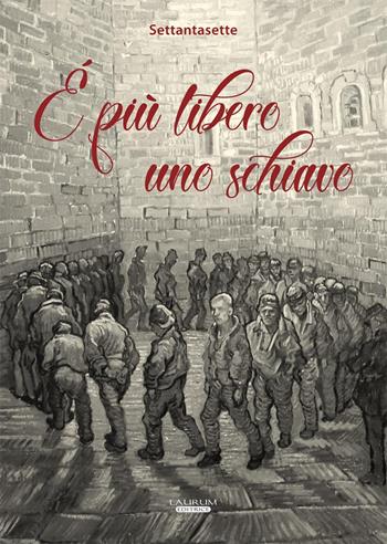 È più libero uno schiavo - Settantasette - Libro Laurum 2018 | Libraccio.it