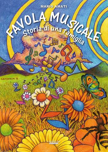 Favola musicale. Storia di una famiglia - Mario Amati - Libro Laurum 2018 | Libraccio.it