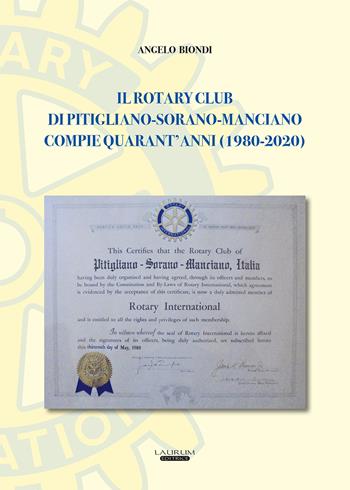 Il Rotary Club di Pitigliano-Sorano-Manciano compie quarant'anni (1980-2020) - Angelo Biondi - Libro Laurum 2020 | Libraccio.it