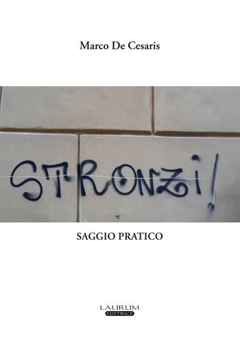 Stronzi! Saggio pratico - Marco De Cesaris - Libro Laurum 2020 | Libraccio.it