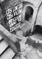 Così lontani così vicini. Pitigliano anni '70 nelle foto di Carlo Fè. Ediz. illustrata