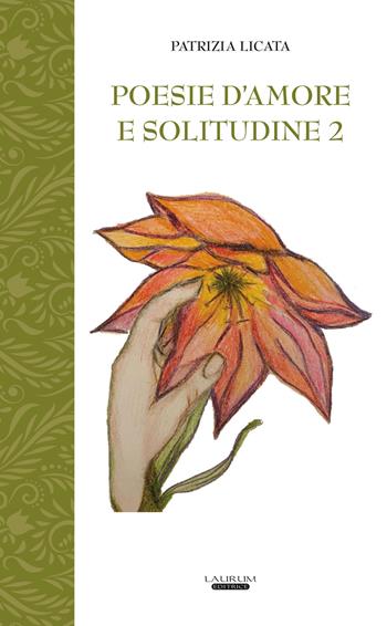 Poesie d'amore e solitudine. Vol. 2 - Patrizia Licata - Libro Laurum 2023 | Libraccio.it