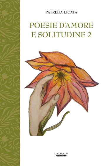 Poesie d'amore e solitudine. Vol. 2 - Patrizia Licata - Libro Laurum 2023 | Libraccio.it