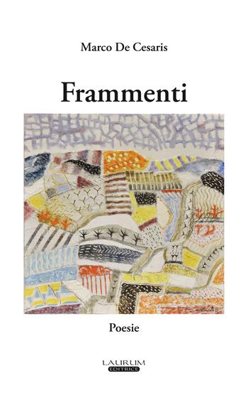 Frammenti - Marco De Cesaris - Libro Laurum 2023 | Libraccio.it