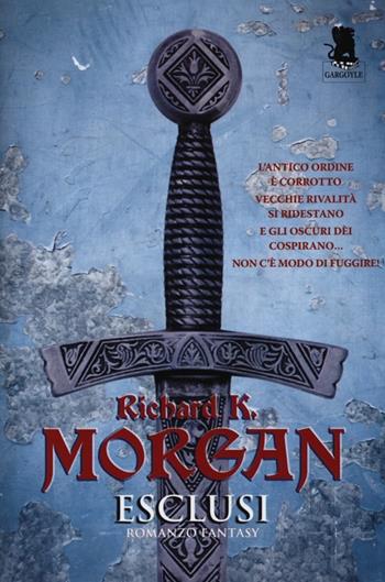 Esclusi - Richard K. Morgan - Libro Gargoyle 2013, Extra | Libraccio.it