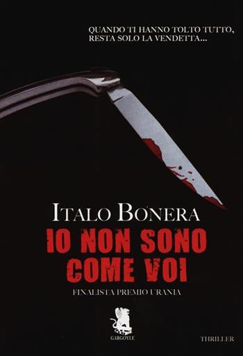 Io non sono come voi - Italo Bonera - Libro Gargoyle 2013, Extra | Libraccio.it