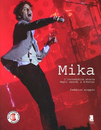 Mika. L'incredibile storia dagli esordi a X-Factor - Federico Scoppio - Libro Gargoyle 2013 | Libraccio.it