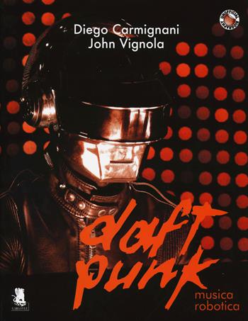 Daft Punk. Musica robotica - Diego Carmignani, John Vignola - Libro Gargoyle 2014 | Libraccio.it