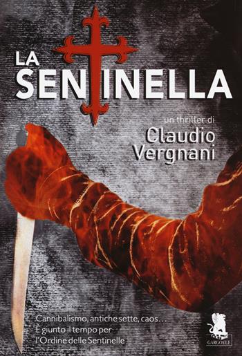 La sentinella - Claudio Vergnani - Libro Gargoyle 2015 | Libraccio.it