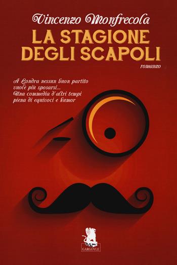 La stagione degli scapoli - Vincenzo Monfrecola - Libro Gargoyle 2014 | Libraccio.it