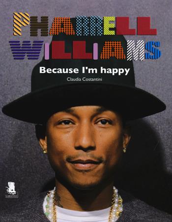 Pharrell Williams. Because I'm happy - Claudia Costantini - Libro Gargoyle 2015 | Libraccio.it