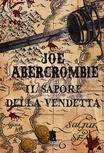 Il sapore della vendetta. La prima legge - Joe Abercrombie - Libro Gargoyle 2015 | Libraccio.it