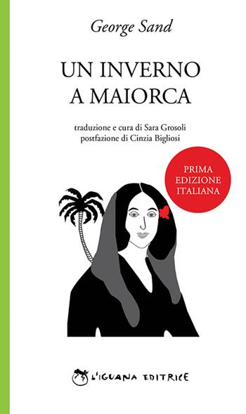 Un inverno a Maiorca - George Sand - Libro L'Iguana 2017, Verde | Libraccio.it