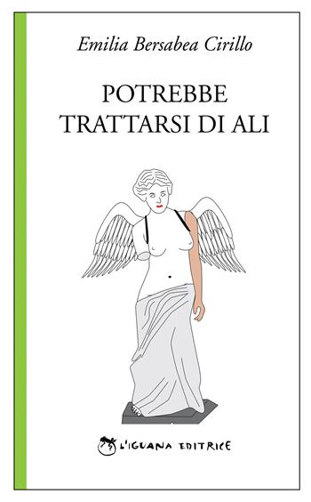 Potrebbe trattarsi di ali - Emilia Bersabea Cirillo - Libro L'Iguana 2017, Verde | Libraccio.it