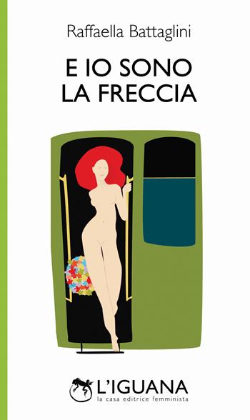 E io sono la freccia - Raffaella Battaglini - Libro L'Iguana 2018 | Libraccio.it
