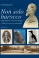 Non solo Barocco. Spigolando tra personaggi e fatti di scienza salentini - Livio Ruggiero - Libro Grifo (Cavallino) 2013 | Libraccio.it